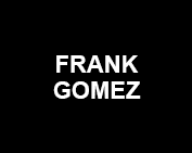 ABOUT FRANK GOMEZ